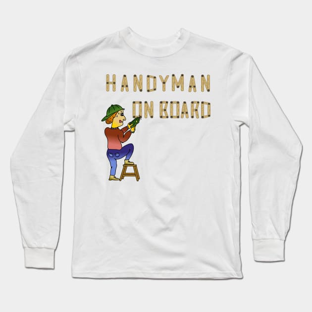 Handyman on board. It is a great gift. Long Sleeve T-Shirt by manwel_ds